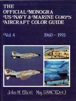 The Official Monogram US Navy & Marine Corps Aircraft Color Guide Vol.4: 1960-1993