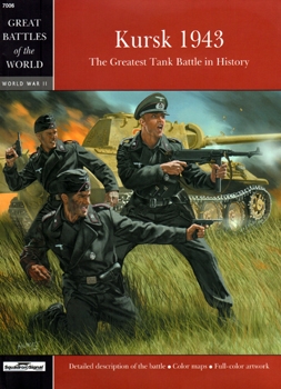 Kursk 1943: The Greatest Tank Battle in History (Squadron/Signal Great Battles of the World 7006)