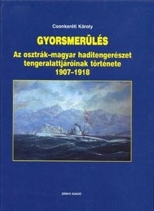 Gyorsmerules: Az Osztrak-Magyar Haditengereszet Tengeralattjaroinak Tortenete 1907-1918