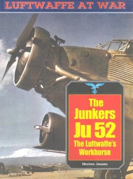 The Junkers Ju-52: The Luftwaffes Workhorse (Luftwaffe at War 20)