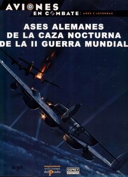 Ases Alemanes de la Caza Nocturna de la II Guerra Mundial (Aviones en Combate. Ases y Leyendas 11)