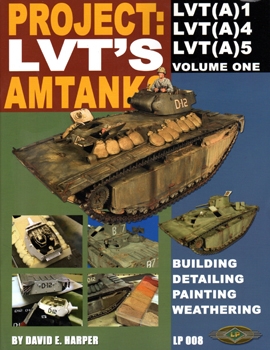 Project: LVT's Amtanks Vol 1: LVT(A)1, LVT(A)4, LVTA(5)