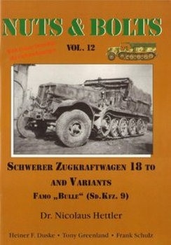 Schwerer Zugkraftwagen 18 to and Variants Famo "Bulle" (Sd.kfz. 9) (Nuts &amp; Bolts Vol.12)