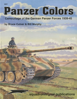 Panzer Colors I: Camouflage of the German Panzer Forces 1939-1945 (Squadron Signal 6251)