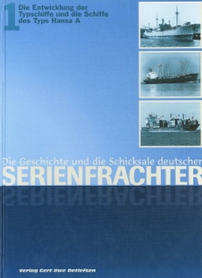 Die Entwicklung, deutsche Serien nach 1945, die Schicksale der Hansa-A-Frachter  [Verlag Gert Uwe Detlefsen]