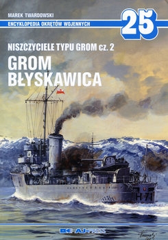 Niszczyciele typu Grom Cz.2: Grom, Blyskawica (Encyklopedia Okretow Wojennych 25)