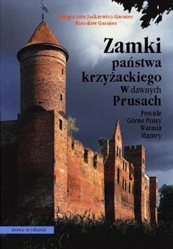 Zamki panstwa krzyzackiego w dawnych Prusach Powisle, Warmia, Mazuru