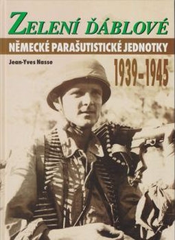 Zeleni Dablove: Nemecke Parasutisticke Jednotky 1939-1945
