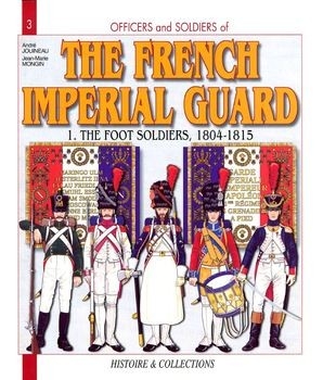 The French Imperial Guard (1): The Foot Soldiers, 1804-1815 (Officers and Soldiers 3)