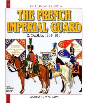 The French Imperial Guard (2): Cavalry, 1804-1815 (Officers and Soldiers 4) 