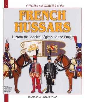 French Hussars (1): From the "Ancien Regime" to the Empire (Officers and Soldiers 5)