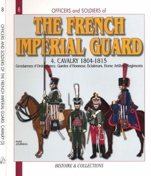 The French Imperial Guard (4): Cavalry 1804-1815 (Officers and Soldiers 8)