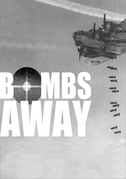 Bombs Away! A Photographic Epic of AAF Operations of World War II