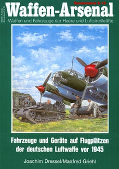 Fahrzeuge und Gerate auf Flugplatzen der Deutschen Luftwaffe vor 1945 (Waffen-Arsenal Sonderband S-19)