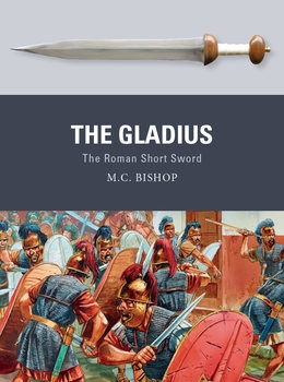 The Gladius: The Roman Short Sword (Osprey Weapon 51)