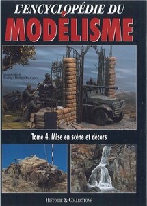 LEncyclopedie du Modelisme Tome 4: Mise en Scene et Decors
