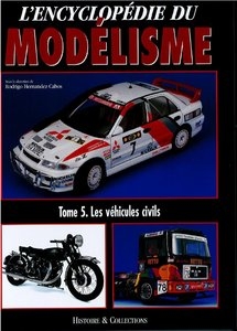 LEncyclopedie du Modelisme Tome 5: Les Vehicules Civils