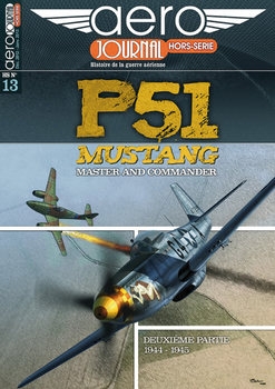 P-51 Mustang Deuxieme Partie: 1944-1945 (Aero Journal Hors-Serie 13)