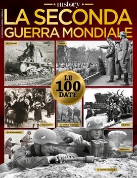 La Seconda guerra mondiale in 100 date (BBC History Italia 2016)