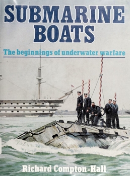 Submarine Boats: The Beginnings of Underwater Warfare