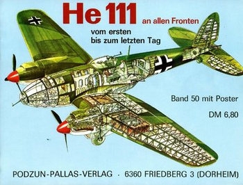 He 111: An Allen Fronten - Vom Ersten bis zum Letzten Tag (Waffen-Arsenal 50)