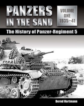 Panzers in the Sand: The History of Panzer-Regiment 5 Volume 1: 1935-1941