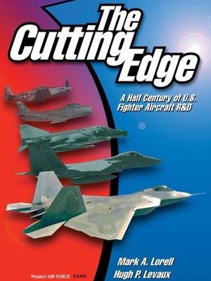 The Cutting Edge: A Half Century of U.S. Fighter Aircraft R&D