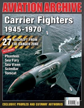 Carrier Fighters 1945-1970 (Aeroplane Aviation Archive №32)