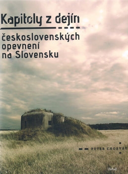Kapitoly z Dejin Ceskoslovenskych Opevneni na Slovensku