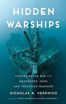 Hidden Warships: Finding World War IIs Abandoned, Sunk, and Preserved Warship