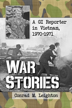 War Stories: A GI Reporter in Vietnam 1970-1971