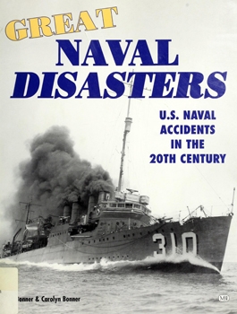 Great Naval Disasters: U.S. Naval Accidents in the 20th Century