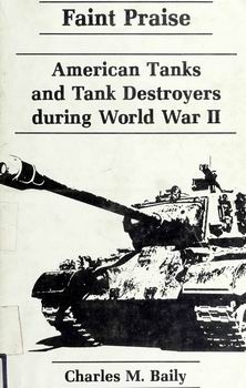 Faint Praise: American Tanks and Tank Destroyers During World War II