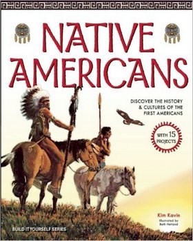 Native Americans: Discover the History & Cultures of the First Americans with 15 Projects
