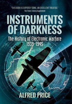 Instruments of Darkness: The History of Electronic Warfare 1939-1945