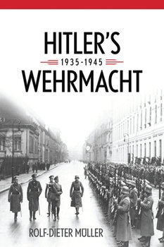  Hitler’s Wehrmacht 1935-1945