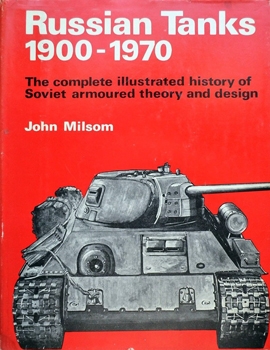 Russian Tanks, 1900-1970: The Complete Illustrated History of Soviet Armoured Theory and Design