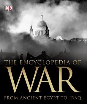 The Encyclopedia of War: From Ancient Egypt to Iraq (DK)