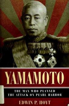 Yamamoto: The Man Who Planned the Attack on Pearl Harbor