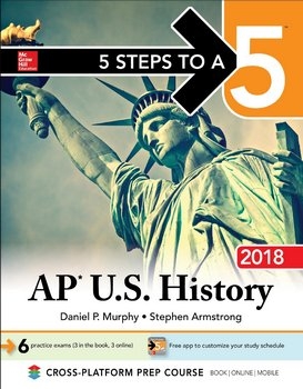 5 Steps to a 5 AP U.S. History 2018 edition