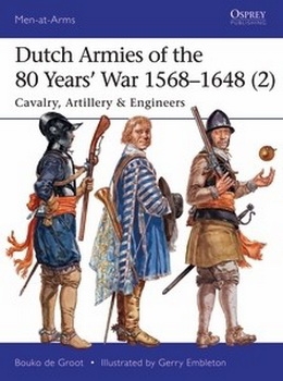 Dutch Armies of the 80 Years War 15681648 (Osprey Men-at-Arms 510+513)