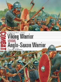 Viking Warrior vs Anglo-Saxon Warrior: England 8651066 (Osprey Combat 27)
