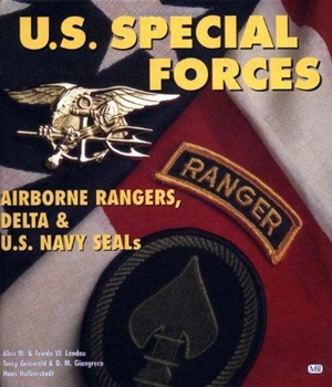U.S. Special Forces: Airborne Rangers, Delta & U.S. Navy SEALs