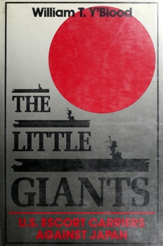 The Little Giants: U.S. Escort Carriers Against Japan
