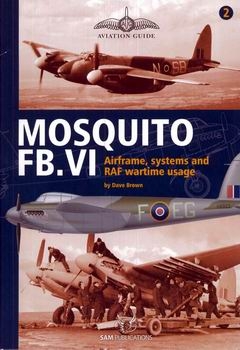 Mosquito FB.VI: Airframe, Systems and RAF Wartime Usage (Aviation Guide 2)