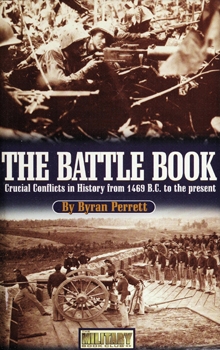 The Battle Book: Crucial Conflicts in History From 1469 BC to the Present