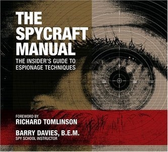 The Spycraft Manual: The Insider's Guide to Espionage Techniques