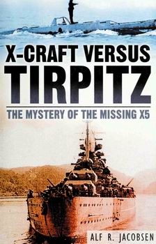 X-craft Versus Tirpitz: The Mystery of the Missing X5