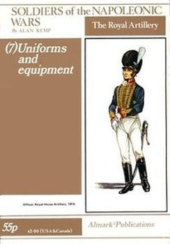 The Royal Artillery: Uniforms and Equipment (Soldiers of the Napoleonic Wars 7)