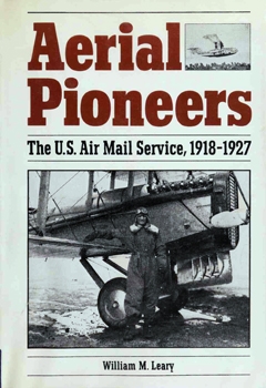 Aerial Pioneers: The U.S. Air Mail Service, 1918-1927